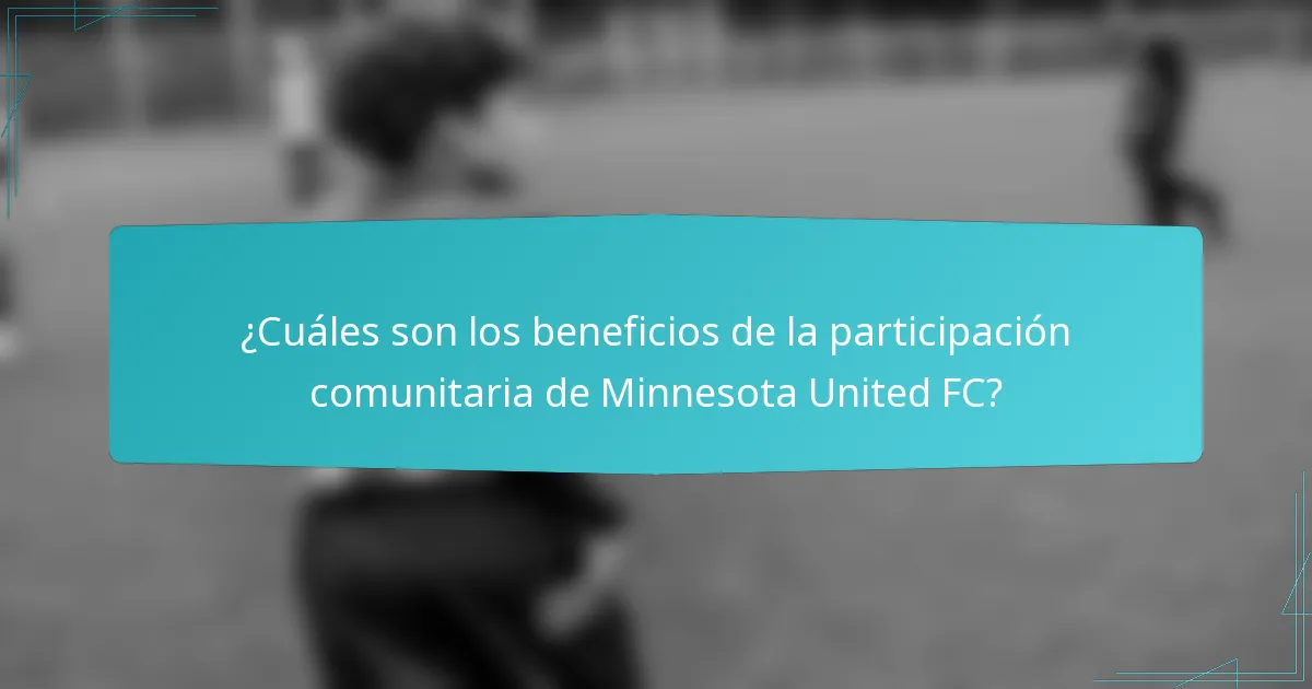 ¿Cuáles son los beneficios de la participación comunitaria de Minnesota United FC?