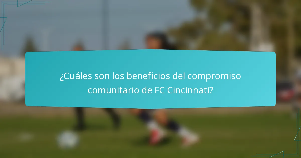 ¿Cuáles son los beneficios del compromiso comunitario de FC Cincinnati?