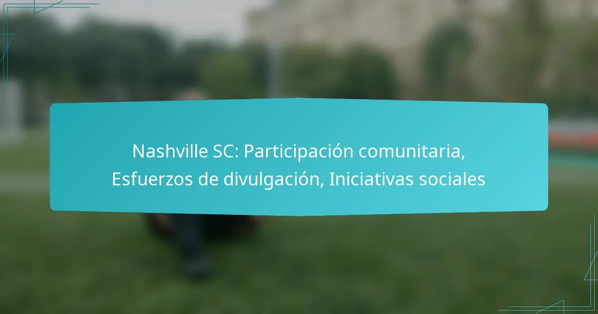 Nashville SC: Participación comunitaria, Esfuerzos de divulgación, Iniciativas sociales
