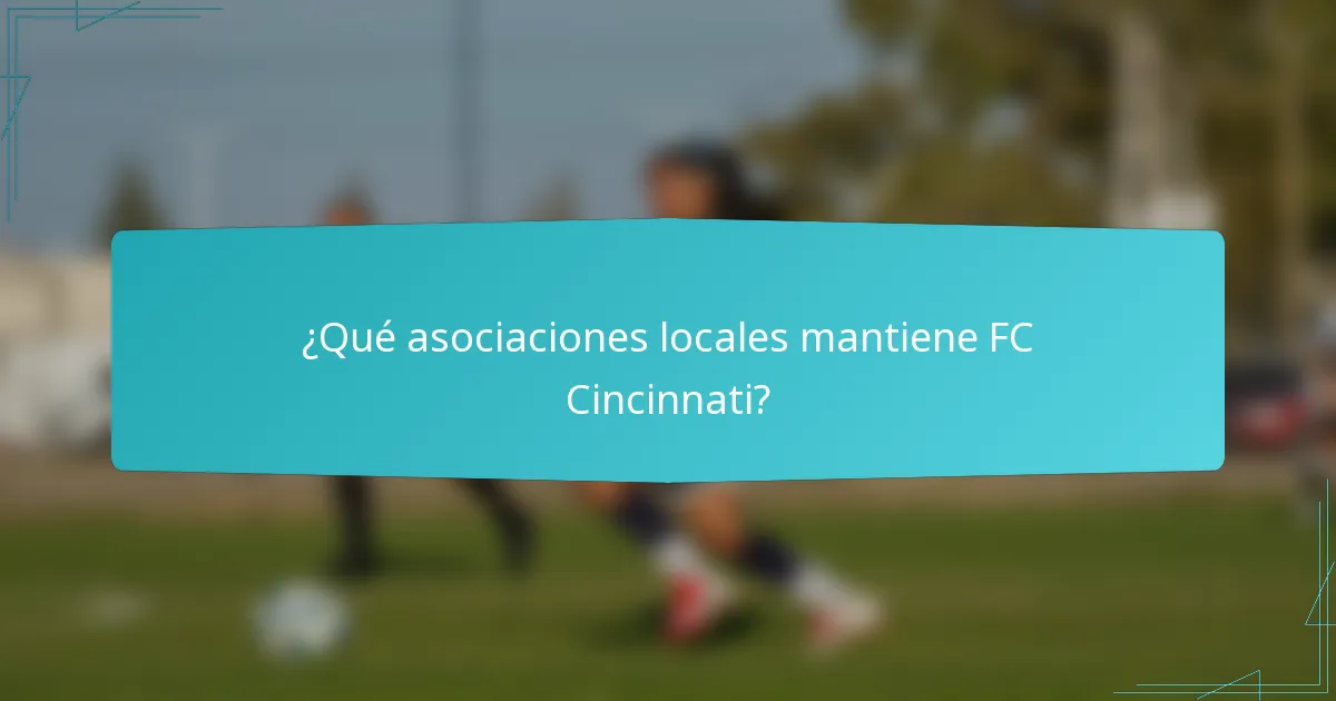 ¿Qué asociaciones locales mantiene FC Cincinnati?