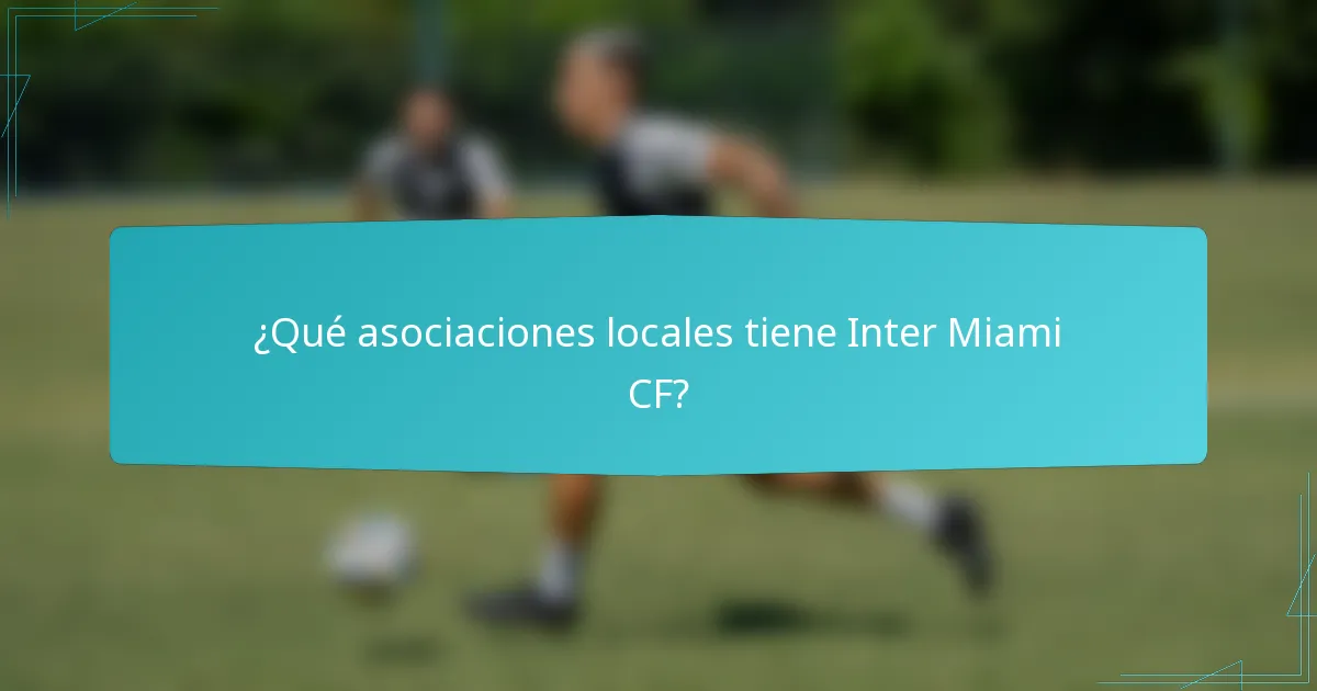 ¿Qué asociaciones locales tiene Inter Miami CF?