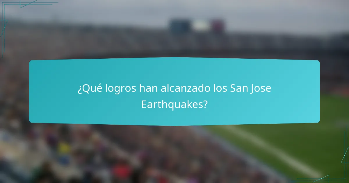 ¿Qué logros han alcanzado los San Jose Earthquakes?
